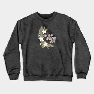 You're An Amazing Mom Crewneck Sweatshirt